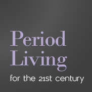 Period Living for the 21st century